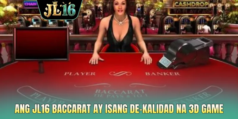 Ang JL16 baccarat ay isang de-kalidad na 3D game