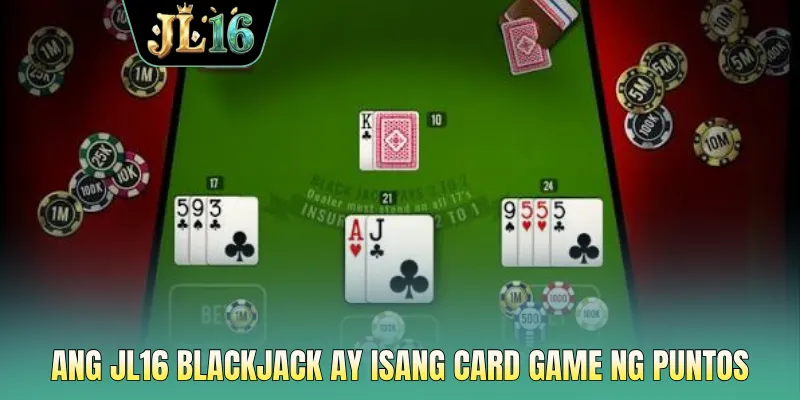 Ang JL16 blackjack ay isang card game ng puntos