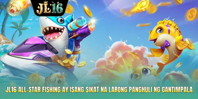 JL16 All-Star fishing ay isang sikat na larong panghuli ng gantimpala