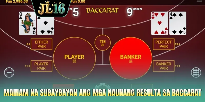 Mainam na subaybayan ang mga naunang resulta sa baccarat