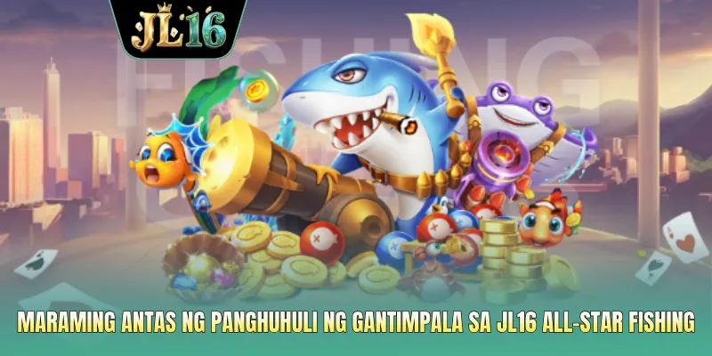 Maraming antas ng panghuhuli ng gantimpala sa JL16 All-Star fishing