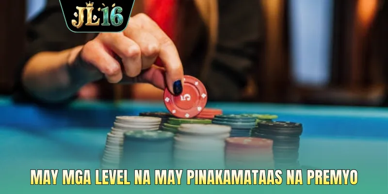 May mga level na may pinakamataas na premyo
